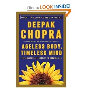 Ageless Body, Timeless Mind: The Quantum Alternative to Growing Old