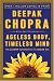 Ageless Body, Timeless Mind: The Quantum Alternative to Growing Old by Deepak Chopra