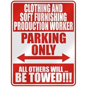 " CLOTHING AND SOFT FURNISHING PRODUCTION WORKER PARKING ONLY " PARKING SIGN OCCUPATIONS