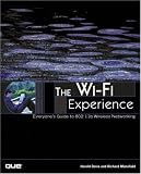 The Wi-Fi Experience: Everyones Guide to 802.11b Wireless Networking (Que-Consumer-Other)