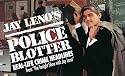 Jay Leno's Police Blotter