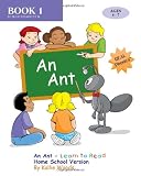 An Ant - Learn to Read, Book 1, Home School Version