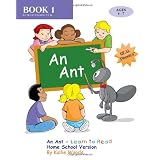 An Ant - Learn to Read, Book 1, Home School Version ~ Kallie Woods