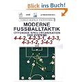 Moderne Fu�balltaktik: Offensive Spielorganisation der Systeme 4-4-2, 4-2-3-1, 4-3-3, 4-3-1-2, 3-4-3