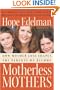 Motherless Mothers: How Mother Loss Shapes the Parents We Become