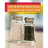 Interpersonal Communication: The Whole Story