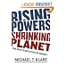 Rising Powers, Shrinking Planet: The New Geopolitics of Energy