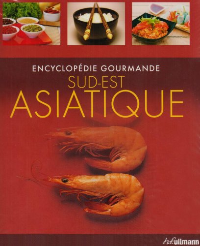 Encyclopedie Gourmande Sud-Est Asiatique