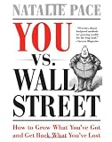 You vs. Wall Street: Grow What You've Got and Get Back What You've Lost