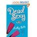 Dead Sexy: A Novel