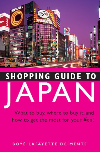 Shopping Guide to Japan: What to buy, where to buy it, and how to get the most for your yen!