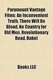 Paramount Vantage Films: An Inconvenient Truth, There Will Be Blood, No Country for Old Men, Revolutionary Road, Babel