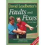 David Leadbetter's Faults and Fixes/How to Correct the 80 Most Common Problems in Golf