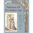Fashions of the Gilded Age, Volume 1:  Undergarments, Bodices, Skirts, Overskirts, Polonaises, and Day Dresses 1877-1882