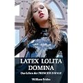 Latex Lolita Domina: Das Leben der Princess Fatale