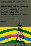 Microbial enhancement of oil recovery : recent advances : proceedings of the 1992 International Conference on Microbial Enhanced Oil Recovery