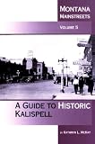 Montana Mainstreets, Vol. 5: A Guide to Historic Kalispell