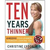 Ten Years Thinner: Six Weeks to a Leaner, Younger-Looking You