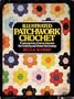 Illustrated Patchwork Crochet: Contemporary Granny Squares for Clothing and Home Decorating