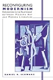 Reconfiguring Modernism: Explorations in the Relationship between Modern Art and Modern Literature
