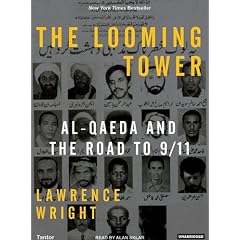 The Looming Tower: Al-Qaeda and the Road to 9 11 by Lawrence Wright and Alan Sklar