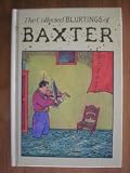 The Collected Blurtings of Baxter