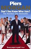 Cover of Don't You Know Who I Am? by Piers Morgan 0091913926
