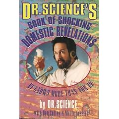 Dr. Science's Book of Shocking Domestic Revelations
