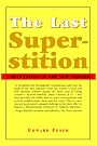 The Last Superstition...