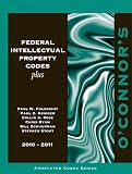 O`Connor`s Federal Intellectual Property Codes Plus 2010-2011