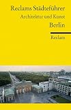 Reclams St&auml;dtef&uuml;hrer Berlin: Architektur und Kunst - Utta und Niklas Neander