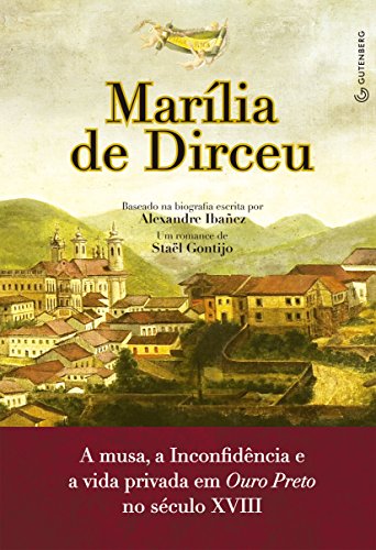 Marília de Dirceu: A musa, a Inconfidência e a vida privada em Ouro Preto no século XVIII (Portuguese Edition)