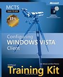 MCTS Self-Paced Training Kit (Exam 70-620): Configuring Windows Vista(TM) Client (Self Paced Training Kit 70-620)