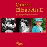 Queen Elizabeth II: A Portrait of Britain s Monarch