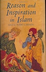 Reason and Inspiration in Islam: Theology, Philosophy and Mysticism in Muslim Thought