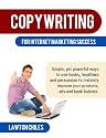 Copywriting for Internet Marketing Success - Simple, yet powerful ways to use hooks, headlines and persuasion to instantly improve your products, ads and bank balance