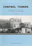 Control towers : the development of the control tower on RAF stations in the U. K.