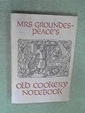 Mrs Groundes-Peace's old cookery notebook