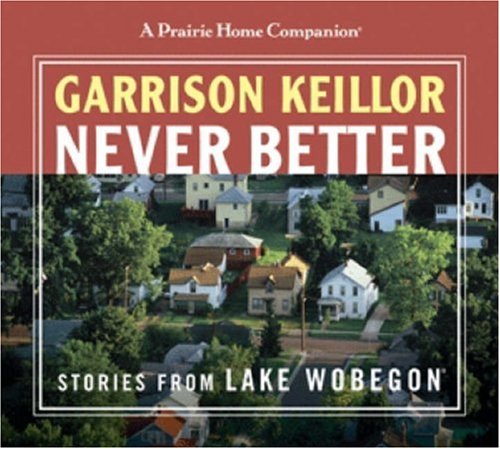 A Prairie Home Companion: Never Better (Prairie Home Companion): Never Better (Prairie Home Companion)
