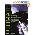 Ultimate Sailing Adventures: 100 Extraordinary Experiences on the Water