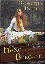 Die Hexe aus Burgund: Historischer Roman
