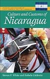 Culture and Customs of Nicaragua (Culture and Customs of Latin America and the Caribbean)
