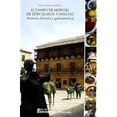 El Campo de Montiel de Don Quijote y Sancho : aventura literaria y gastron�mica