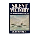 Silent Victory: The U. S. Submarine War Against Japan.von "Clay Blair"