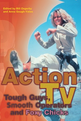 Action TV: Tough-Guys, Smooth Operators and Foxy Chicks