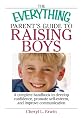The Everything Parent's Guide to Raising Boys: A Complete Handbook to Develop Confidence, Promote Self-esteem, And Improve Communication (Everything: Parenting and Family)