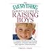 The Everything Parent's Guide To Raising Boys: A Complete Handbook to Develop Confidence, Promote Self-esteem, And Improve Communication (Everything: Parenting and Family)