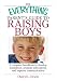 The Everything Parent's Guide To Raising Boys: A Complete Handbook to Develop Confidence, Promote Self-esteem, And Improve Communication (Everything: Parenting and Family)