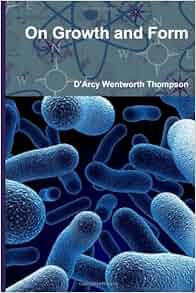 On Growth and Form: D'Arcy Wentworth Thompson: 9781463587352: Amazon ...