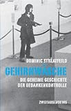 Gehirnwäsche: Die geheime Geschichte der Gedankenkontrolle